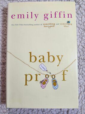 Emily Giffin Baby Proof 1st Ed Hardcover 2006 Dust Jacket St Martins Press HC